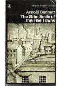 Arnold Bennett - The Grim Smile of the Five Towns