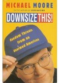 Moore, Michael - Downsize This!