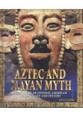 Anita Ganeri - Aztec and Mayan Myth - Treasury of Central American Legends, Art and History