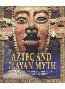 Anita Ganeri - Aztec and Mayan Myth - Treasury of Central American Legends, Art and History, null 2008 antikvár könyv