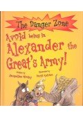 MORLEY, JACQUELINE - ANTRAM, DAVID - Avoid Being in Alexander the Great's Army!