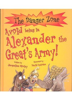 MORLEY, JACQUELINE - ANTRAM, DAVID - Avoid Being in Alexander the Great's Army! MORLEY, JACQUELINE - ANTRAM, DAVID - Avoid Being in Alexander the Great's Army!, null 2005 antikvár könyv
