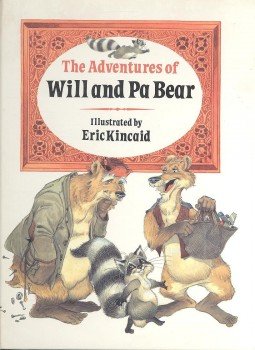 Kincaid, Eric - The Adventures of Will and Pa Bear Kincaid, Eric - The Adventures of Will and Pa Bear, null 0 antikvár könyv