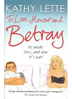 Lette, Kathy - To Love, Honour and Betray: He Made Love, and Now It's War!, null 2011 antikvár könyv