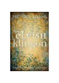 ADAMS, MICHAEL - From Elvish to Klingon: Exploring Invented Languages