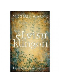 ADAMS, MICHAEL - From Elvish to Klingon: Exploring Invented Languages, null 2011 antikvár könyv