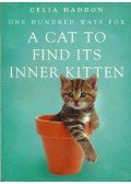 HADDON, CELIA - One Hundred Ways for a Cat to Find Its Inner Kitten