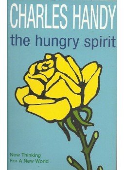 Charles Handy - The Hungry Spirit - New Thinking for a New World Charles Handy - The Hungry Spirit - New Thinking for a New World, null 2003 antikvár könyv