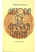 Wittman Tibor - Historia de la América Latina