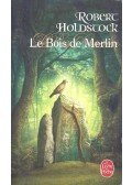 Robert Holdstock - Le bois de Merlin