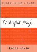 LEVIN, PETER - Write Great Essays! - A Student-Friendly Guide