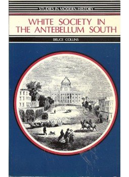 COLLINS, BRUCE - White Society in the Antebellum South COLLINS, BRUCE - White Society in the Antebellum South, null 1985 antikvár könyv