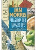 MORRIS, JAN - Pleasures of a Tangled Life