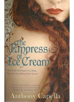 Anthony Capella - The Empress of Ice Cream Anthony Capella - The Empress of Ice Cream, null 2010 antikvár könyv