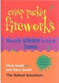 SMITH, CHRIS - ANSELL, DAVE - Crisp Packet Fireworks - Maverick science to try at home