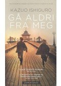 Kazuo Ishiguro - Gå aldri fra meg