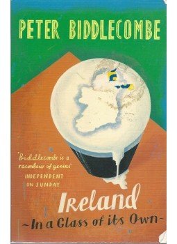BIDDLECOMBE, PETER - Ireland - In a Glass of Its Own BIDDLECOMBE, PETER - Ireland - In a Glass of Its Own, null 2005 antikvár könyv