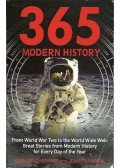 CHESHIRE, GERARD - FARNDON, JOHN - 365: Modern History - From WWII to the World Wide Web: Great Stories from Modern History for Every Day of the Year