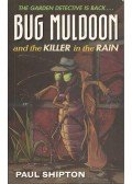 SHIPTON, PAUL - Bug Muldoon and the Killer in the Rain