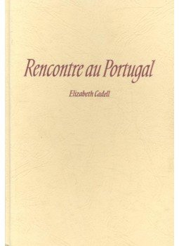 CADELL, ELIZABETH - Rencontre au Portugal CADELL, ELIZABETH - Rencontre au Portugal, null 1964 antikvár könyv