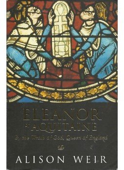 Alison Weir - Eleanor of Aquitaine - By the Wrath of God, Queen of England, null 2000 antikvár könyv