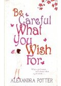 POTTER, ALEXANDRA - Be Careful What You Wish For