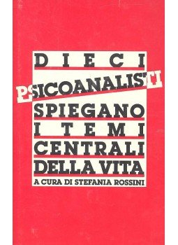 ROSSINI, STEFANIA - Dieci psicoanalisti spiegano i temi centrali della vita, null 1985 antikvár könyv