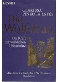 Clarissa Pinkola Estes - Die Wolfsfrau - Die Kraft der weiblichen Urinstinkte