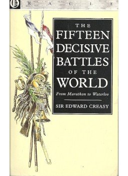 CREASY, Sir EDWARD - The Fifteen Decisive Battles of the World - From Marathon to Waterloo, null 1996 antikvár könyv