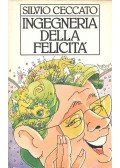 CECCATO, SILVIO - Ingegneria della felicitá