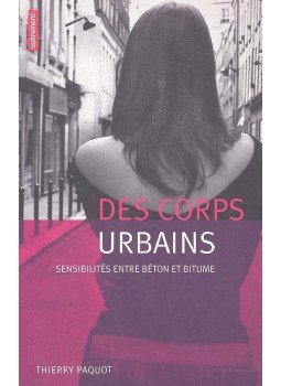 PAQUOT, THIERRY - Des corps urbains - Sensibilités entre béton et bitume, null 2006 antikvár könyv