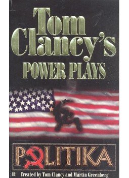 CLANCY, TOM - GREENBERG, MARTIN - Tom Clancy's Power Plays - Politika CLANCY, TOM - GREENBERG, MARTIN - Tom Clancy's Power Plays - Politika, null 1997 antikvár könyv