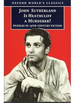 Sutherland, John - Is Heathcliff a Murderer? - Puzzles in Nineteenth-century Fiction Sutherland, John - Is Heathcliff a Murderer? - Puzzles in Nineteenth-century Fiction, null 2000 antikvár könyv