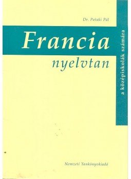 Dr. Pataki Pál - Francia nyelvtan a középiskolák számára, null 1999 antikvár könyv