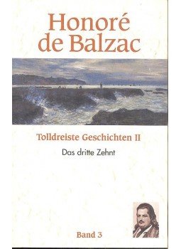 Honoré de Balzac - Tolldresite Geschichten II - Das dritte Zehnt Honoré de Balzac - Tolldresite Geschichten II - Das dritte Zehnt, null 1999 antikvár könyv