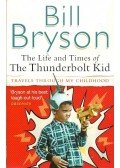 Bill Bryson - The Life and Times of The Thunderbolt Kid - Travels Through My Childhood