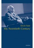 Tatár István - My Twentieth Century - the life and thoughts of a Hungarian Jewish intellectual