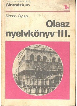 Simon Gyula - Olasz nyelvkönyv III. Simon Gyula - Olasz nyelvkönyv III., null 1981 antikvár könyv