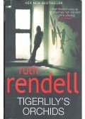 Ruth Rendell - Tigerlily's Orchids