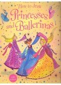 Watt, Fiona - How to Draw Princesses and Ballerinas