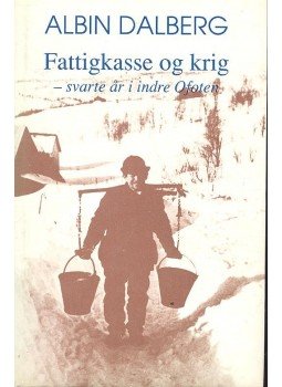 DALBERG, ALBIN - Fattigkasse og krig - svarte ar i inidre Ofoten, null 1990 antikvár könyv