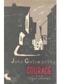 John Galsworthy - Courage and Other Stories