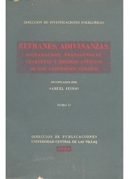 FEIJÓO, SAMUEL - Refranes, adivinanzas, dicharachos, trabalenguas, cuartetas y decimas antiguas de los campesinos cubanos, null 1962 antikvár könyv