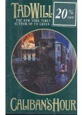WILLIAMS,TAD - Caliban's Hour