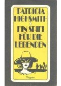 Patricia Highsmith - Ein Spiel für die Lebenden