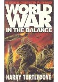 TURTLEDOVE, HARRY - World War - In the Balance