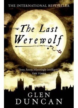 DUNCAN, GLEN - The Last Werewolf, null 2011 antikvár könyv