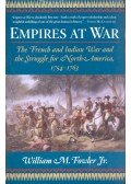 FOWLER, WILLIAM M. - Empires at War - The French and Indian War and the Struggle for North America, 1754-1763
