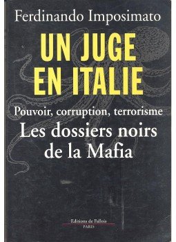 IMPOSIMATO, FERDINANDO - Un juge en Italie - Pouvoir, corruption, terrorisme - Les dossiers noirs de la Mafia, null 2000 antikvár könyv