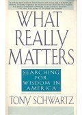 SCHWARTZ, TONY - What Really Matters